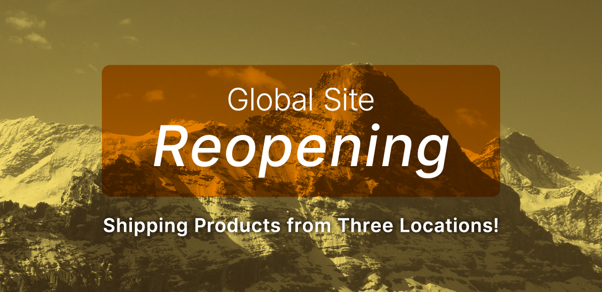 'Global Site Reopening, Shipping Products from Three Locations!'