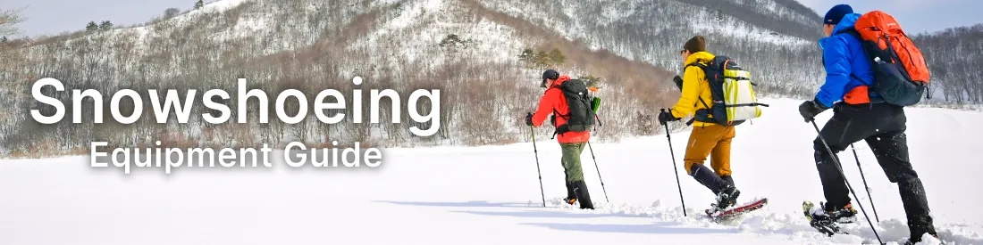 Snowshoeing Equipment Guide